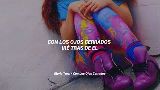 Gloria Trevi  Con Los Ojos Cerrados Letra  Lyric [upl. by Ciprian]