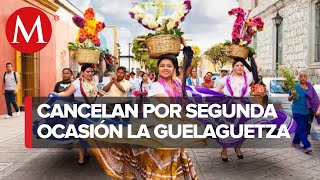 Por covid se cancela la Guelaguetza por segundo año consecutivo [upl. by Rednal]