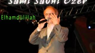 Sami Savni Özer  Elhamdülillah [upl. by Adnuahsar581]