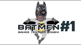 BATMEN BAHAS TENTANG KOMEN 01 [upl. by Farlee]