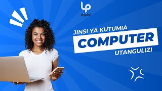 Utangulizi Jinsi ya Kutumia Computer [upl. by Eads]