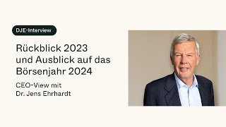 Was erwartet Anleger im Börsenjahr 2024 CEOView mit Dr Jens Ehrhardt [upl. by Montagu372]