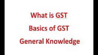 What is GST  Basics of GST  General Knowledge [upl. by Derby]