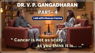 Dr V P gangadharan interview Part4 dhanya varma [upl. by Particia454]