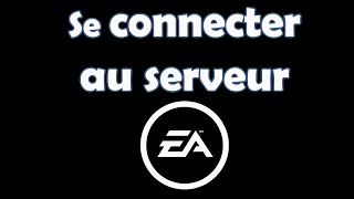 Comment se connecter au serveur EA [upl. by Legna]