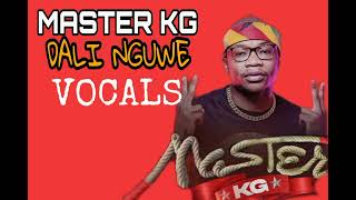 Master KG  Dali Nguwe ¶¶Acapella version¶¶  Vocal Only [upl. by Uird]