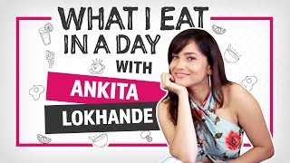 Ankita Lokhande  What I eat in a day  Lifestyle  Pinkvilla  Bollywood [upl. by Safire]