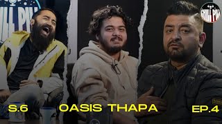 Chill Pill S6 EP 4 ft Oasis Thapa [upl. by Rianon]