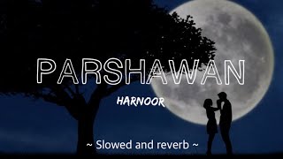 Parshawan  Lyrics  Harnoor  WORMONO Lofi Remake  Gifty  JayB Singh  Abbi Lyrics [upl. by Savinirs]