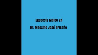 Exégesis a Mateo 24 Dr Maestro José Briceño [upl. by Dygert]