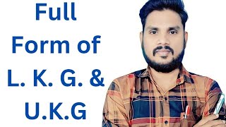 Full Forms of L K G and U K G ll LKG Aur UKG ka Full Form Kya hota hai [upl. by Tara]