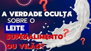 A Verdade Oculta Sobre o Leite Superalimento ou Vilão [upl. by Radferd]