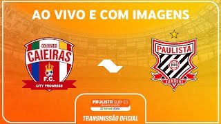 JOGO COMPLETO COLORADO CAIEIRAS X PAULISTA  FINAL  PAULISTA SUB23 2ª DIV SICREDI 2024 [upl. by Nasaj]