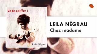 Leila Negrau  Chez madame [upl. by Ortrud]