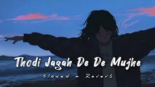 Thodi Jagah De De Mujhe Song ❤‍🔥 Marjaavaan   Slowed and reverb Sidharth M  Arijit Singh [upl. by Simaj]