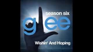 Glee  Wishin And Hoping DOWNLOAD MP3LYRICS [upl. by Ellyn757]