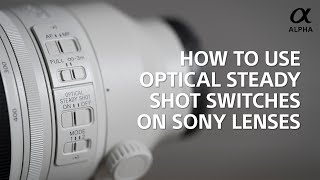 Alpha Insights  How to use the Optical Steady Shot Switches on Sony Lenses [upl. by Ecnahoy817]