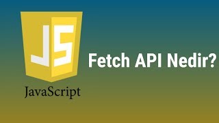 Javascript  Fetch API Nedir  Fetch API Kullanımı [upl. by Nosemyaj]