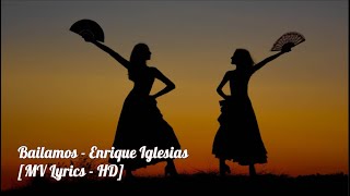 Bailamos  Enrique Iglesias Lyrics  HD [upl. by Sirret8]