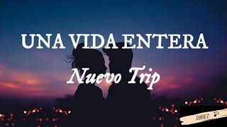 Una Vida Entera LETRA  Nuevo Trip [upl. by Essile]