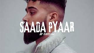 AP Dhillon  Saada Pyaar  Punjabi Song [upl. by Misty]