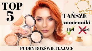 🔎PUDRY ROZŚWIETLAJĄCE 💸🤑Tańsze zamienniki🔝TOP 5 CHAT MAKEUP [upl. by Asela113]