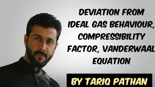 Class 11 Chapter 4Deviation from Ideal gas behaviour  Compressibility factor  Vanderwaal equation [upl. by Kristoforo]