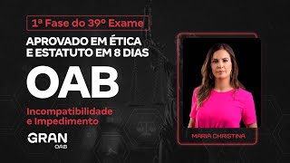 1ª fase do 39º Exame OAB  Aprovado em Ética e Estatuto  Incompatibilidade e Impedimento [upl. by Oflodur283]