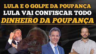 LULA VAI CONFISCAR TODO DINHEIRO DA POUPANÃ‡A LULA VAI CONFISCAR TODO DINHEIRO ESQUECIDO NA POUPANÃ‡ [upl. by Thorvald]