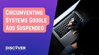 Circumventing Systems Google Ads Suspended [upl. by Burrows]