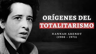 HANNAH ARENDT Los orígenes del TOTALITARISMO [upl. by Sirahs]