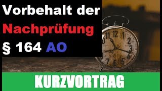 Vorbehalt der Nachprüfung § 164 AO [upl. by Notnad]