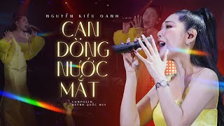 Cạn Dòng Nước Mắt  Nguyễn Kiều Oanh khiến con tim thổn thức với giọng hát ngọt ngào  Live Stage [upl. by Novaj]