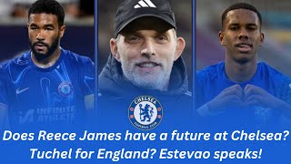 Estevao SPEAKS on joining Chelsea Reece James injury RETURN Thomas Tuchel to ENGLAND [upl. by Kwang]