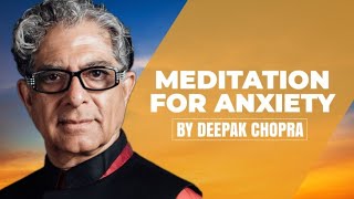 Meditation for Anxiety  A Deepak Chopra Guided Meditation [upl. by Eiuqnom]