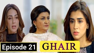 Ghair Episode 21  Ghair Next Episode 21  Ghair drama review  Drama Ghair next promo TeaserGhair [upl. by Raina]