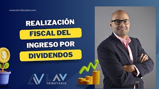 Entendiendo la Tributación de Dividendos Realización Fiscal del Ingreso por Dividendos [upl. by Obed]