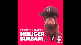 FINGER amp KADEL  Heiliger Bimbam Original Mix HD [upl. by Meares]