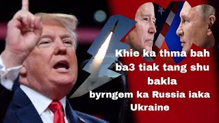 Daka thma bah ba3byrngem ka Russia ba ai ding ka Us [upl. by Ahsem]