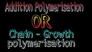 Addition Polymerisation Or Chain growth polymerisation [upl. by Nnylrefinnej548]