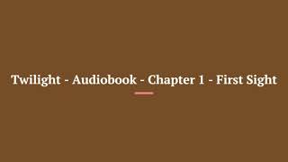 Twilight Saga Audiobook Chapter 1 First Sight [upl. by Cristabel]