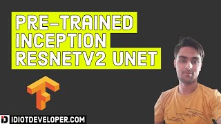 Pretrained Inception ResNetV2 UNET in TensorFlow 20  Pretrained UNET [upl. by Corbet]