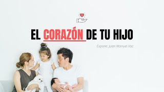 El Corazón de tu Hijo  Juan Manuel Vaz [upl. by Mikihisa]