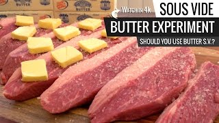 Sous Vide BUTTER EXPERIMENT  Should You Use BUTTER when cooking Sous Vide [upl. by Rramal989]