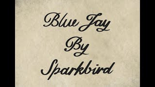 Sparkbird — Blue Jay Official Lyric Video [upl. by Nnarual480]