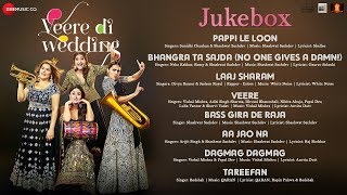 Veere Di Wedding  Full Movie Audio Jukebox  Kareena Kapoor Khan Sonam Kapoor Swara amp Shikha [upl. by Mort304]