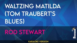 Waltzing Matilda tom Trauberts Blues  Rod Stewart KARAOKE [upl. by Vona]