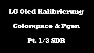 SDR LG Oled Calibration  Colorspace  Pgen  LG WB Tool eng [upl. by Bamberger]