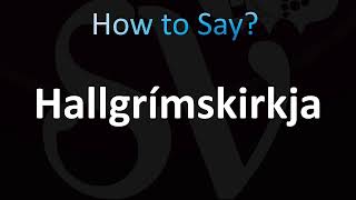 How to Pronounce Hallgrímskirkja Icelandic [upl. by Schear]