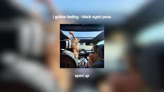 i gotta feeling  black eyed peas sped up [upl. by Ynneh909]